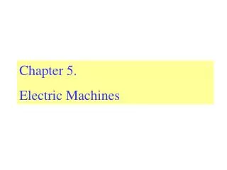 Chapter 5. Electric Machines