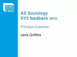 AS Sociology SY2 feedback 2010 Principal Examiner Janis Griffiths