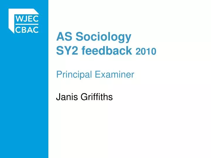 as sociology sy2 feedback 2010 principal examiner janis griffiths