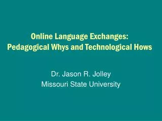 Online Language Exchanges: Pedagogical Whys and Technological Hows