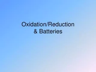 Oxidation/Reduction &amp; Batteries