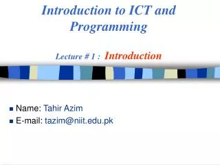 Introduction to ICT and Programming Lecture # 1 : Introduction