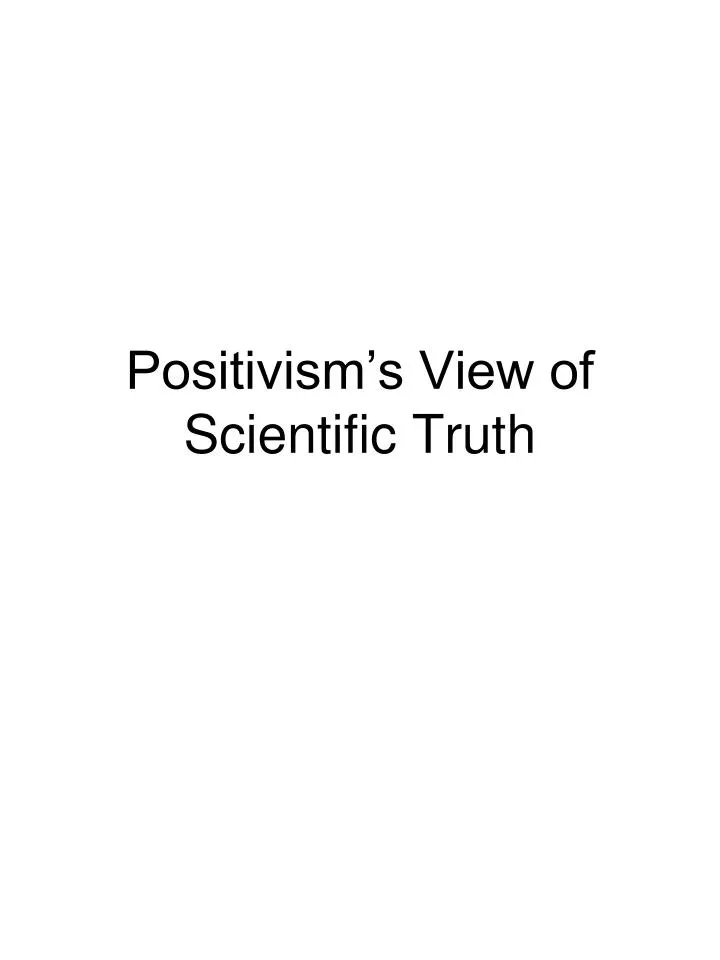 positivism s view of scientific truth