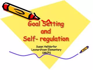 Goal Setting and Self- regulation