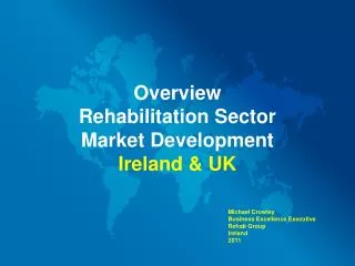 Overview Rehabilitation Sector Market Development Ireland &amp; UK