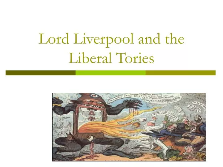 lord liverpool and the liberal tories
