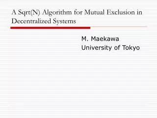A Sqrt(N) Algorithm for Mutual Exclusion in Decentralized Systems