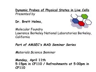Dynamic Probes of Physical States in Live Cells Presented by Dr. Brett Helms, Molecular Foundry