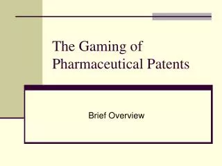 The Gaming of Pharmaceutical Patents