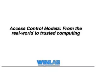 Access Control Models: From the real-world to trusted computing
