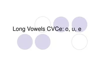 Long Vowels CVCe: o, u, e