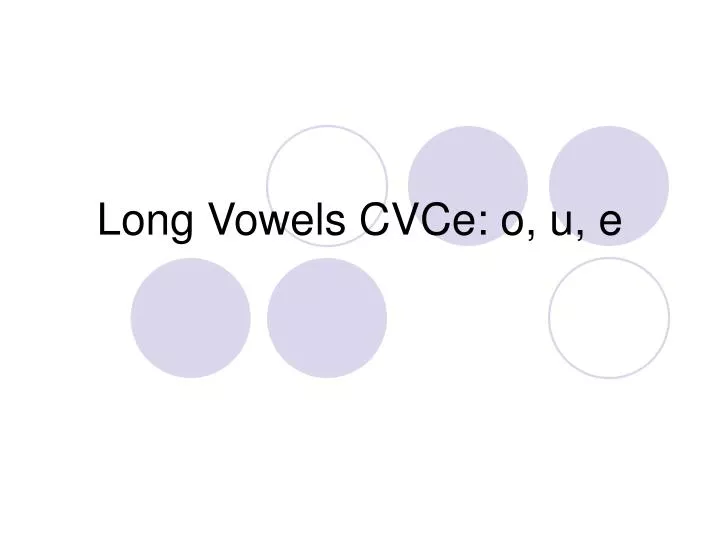 long vowels cvce o u e