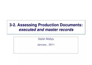 3-2. Assessing Production Documents: executed and master records