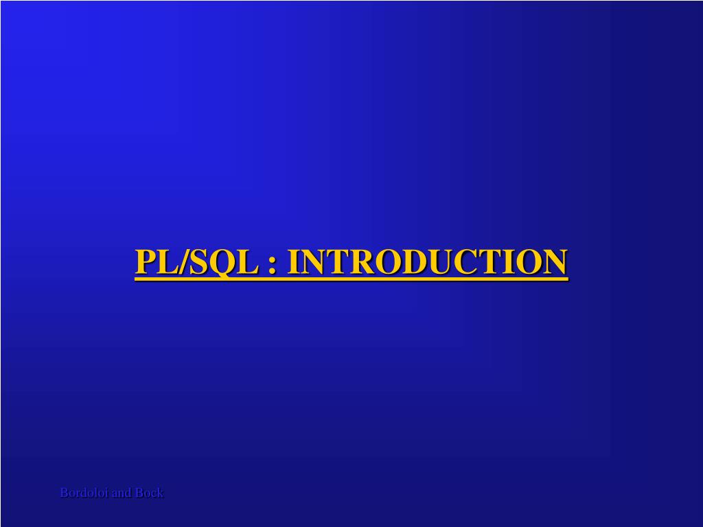 PPT - PL/SQL : INTRODUCTION PowerPoint Presentation, free download - ID ...