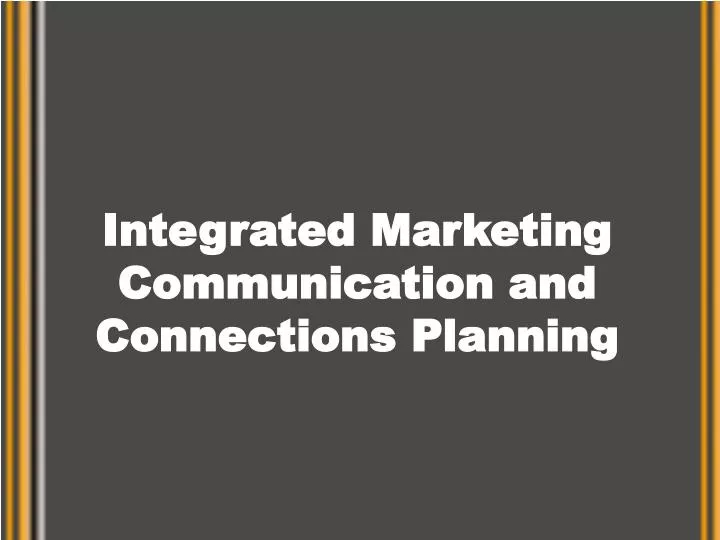 integrated marketing communication and connections planning
