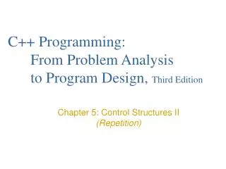 C++ Programming: 	From Problem Analysis 	to Program Design, Third Edition