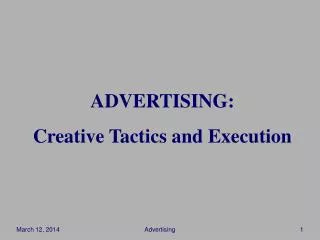 ADVERTISING: Creative Tactics and Execution