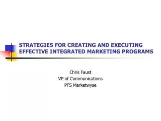 STRATEGIES FOR CREATING AND EXECUTING EFFECTIVE INTEGRATED MARKETING PROGRAMS