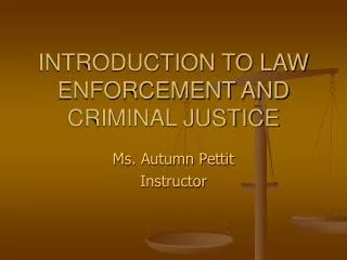 INTRODUCTION TO LAW ENFORCEMENT AND CRIMINAL JUSTICE