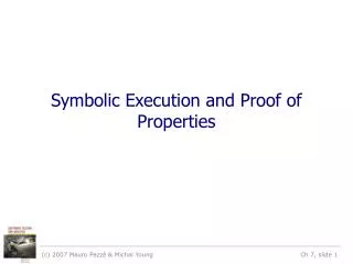 Symbolic Execution and Proof of Properties