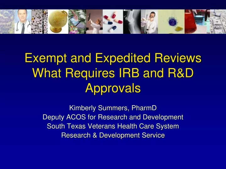 exempt and expedited reviews what requires irb and r d approvals