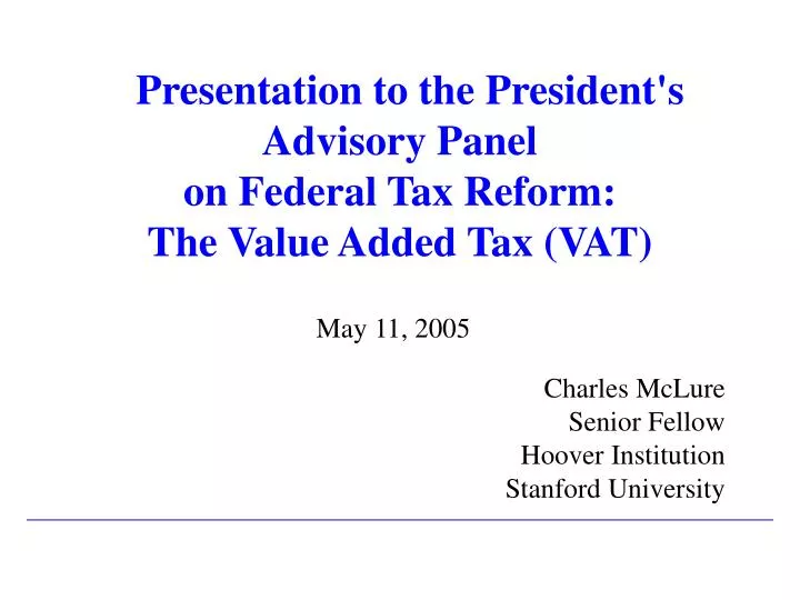 presentation to the president s advisory panel on federal tax reform the value added tax vat