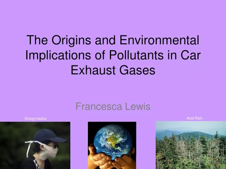 the origins and environmental implications of pollutants in car exhaust gases