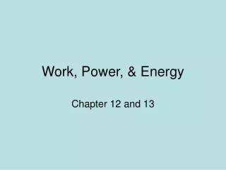 Work, Power, &amp; Energy