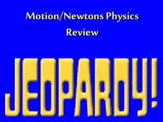 Motion/ Newtons Physics Review