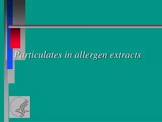 Particulates in allergen extracts