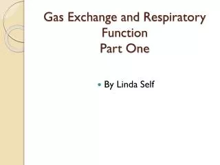 Gas Exchange and Respiratory Function Part One