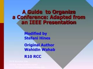 A Guide to Organize a Conference: Adapted from an IEEE Presentation