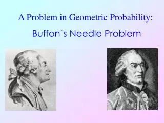 A Problem in Geometric Probability: Buffon’s Needle Problem