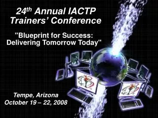 24 th Annual IACTP Trainers’ Conference