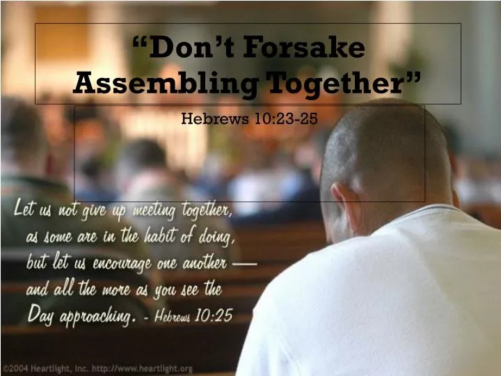 don t forsake assembling together