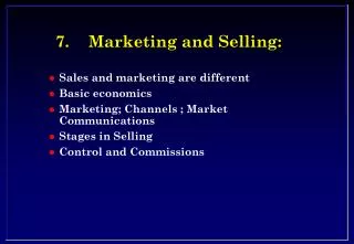 7.	Marketing and Selling: