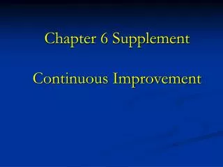 Chapter 6 Supplement Continuous Improvement