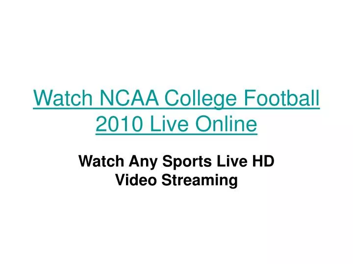 watch ncaa college football 2010 live online