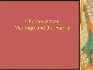 Chapter Seven Marriage and the Family