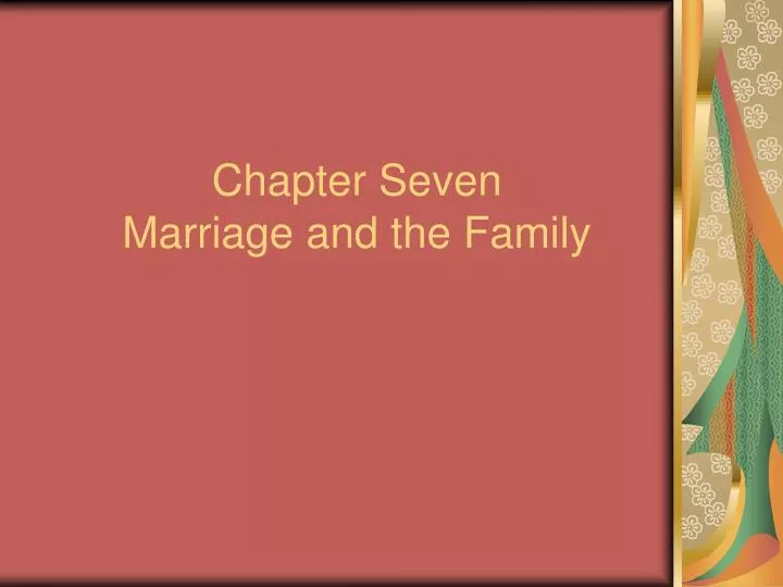 chapter seven marriage and the family