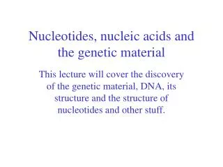 Nucleotides, nucleic acids and the genetic material