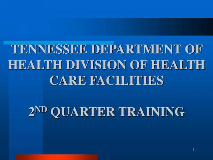 tennessee department of health division of health care facilities 2 nd quarter training