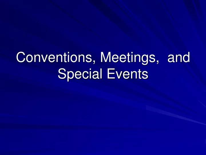 conventions meetings and special events