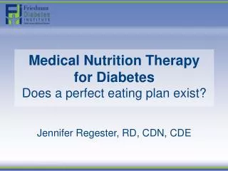 Medical Nutrition Therapy for Diabetes Does a perfect eating plan exist?