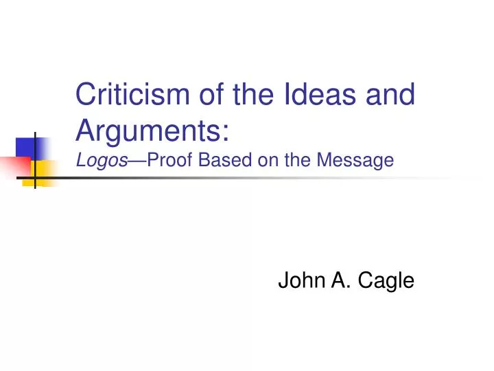 criticism of the ideas and arguments logos proof based on the message