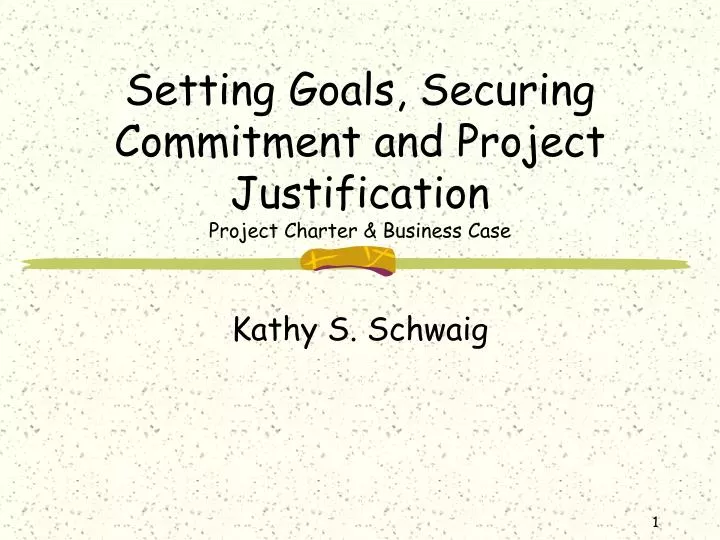 setting goals securing commitment and project justification project charter business case