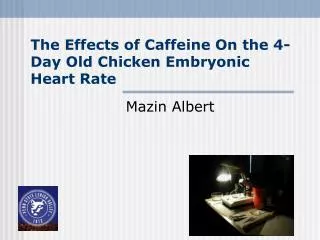 The Effects of Caffeine On the 4-Day Old Chicken Embryonic Heart Rate