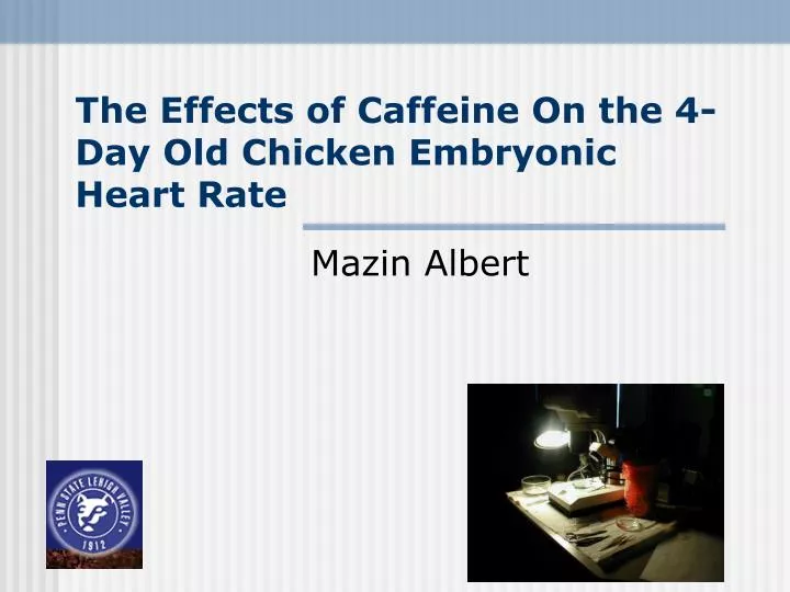 the effects of caffeine on the 4 day old chicken embryonic heart rate