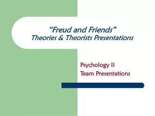 “Freud and Friends” Theories &amp; Theorists Presentations