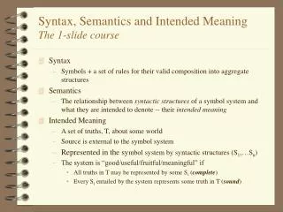 Syntax, Semantics and Intended Meaning The 1-slide course